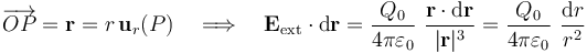 \overrightarrow{OP}=\mathbf{r}=r\!\ \mathbf{u}_r(P)\quad\Longrightarrow\quad \mathbf{E}_\mathrm{ext}\cdot\mathrm{d}\mathbf{r}=\frac{Q_0}{4\pi\varepsilon_0}\ \frac{\mathbf{r}\cdot\mathrm{d}\mathbf{r}}{|\mathbf{r}|^3}=\frac{Q_0}{4\pi\varepsilon_0}\ \frac{\mathrm{d}r}{r^2}