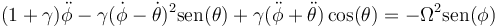 (1+\gamma)\ddot{\phi}-\gamma(\dot{\phi}-\dot{\theta})^2\mathrm{sen}(\theta)+\gamma(\ddot{\phi}+\ddot{\theta})\cos(\theta)=-\Omega^2 \mathrm{sen}(\phi)