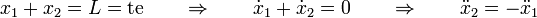 x_1 + x_2 = L=\mathrm{te}\qquad\Rightarrow\qquad \dot{x}_1+\dot{x}_2 = 0\qquad\Rightarrow\qquad \ddot{x}_2=-\ddot{x}_1