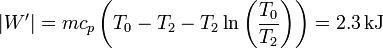 |W'| = mc_p\left(T_0-T_2-T_2\ln\left(\frac{T_0}{T_2}\right)\right)=2.3\,\mathrm{kJ}