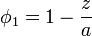 \phi_1 = 1-\frac{z}{a}