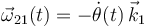 \vec{\omega}_{21}(t)=-\dot{\theta}(t)\!\ \vec{k}_1