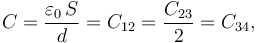 C=\frac{\varepsilon_0\!\ S}{d}=C_{12}=\frac{C_{23}}{2}=C_{34},