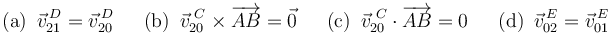 \mathrm{(a)}\,\,\,\vec{v}^{\, D}_{21}=\vec{v}^{\, D}_{20}\,\,\,\,\,\,\,\,\,\mathrm{(b)}\,\,\,\vec{v}^{\,\, C}_{20}\times\overrightarrow{AB}=\vec{0}\,\,\,\,\,\,\,\,\,\mathrm{(c)}\,\,\,\vec{v}^{\,\, C}_{20}\cdot\overrightarrow{AB}=0\,\,\,\,\,\,\,\,\,\mathrm{(d)}\,\,\,\vec{v}^{\, E}_{02}=\vec{v}^{\, E}_{01}