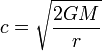c = \sqrt{\frac{2GM}{r}}