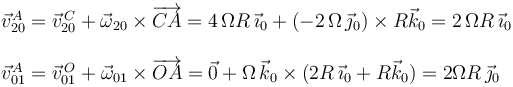 
\begin{array}{l}
\vec{v}^{A}_{20}=\vec{v}^{\, C}_{20}+\vec{\omega}_{20}\times\overrightarrow{CA}=4\,\Omega R\,\vec{\imath}_0+(-2\,\Omega\,\vec{\jmath}_0)\times R\vec{k}_0=2\,\Omega R\,\vec{\imath}_0 \\ \\
\vec{v}^{A}_{01}=\vec{v}^{\, O}_{01}+\vec{\omega}_{01}\times\overrightarrow{OA}=\vec{0}+\Omega\,\vec{k}_0\times (2R\,\vec{\imath}_0+R\vec{k}_0)=2\Omega R\,\vec{\jmath}_0
\end{array}
