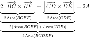 \underbrace{\underbrace{\underbrace{2\left|\,\overrightarrow{BC}\times\overrightarrow{BF}\,\right|}_{2\,\mathrm{Area}(BCEF)}\,+\,\underbrace{\left|\,\overrightarrow{CD}\times\overrightarrow{DE}\,\right|}_{2\,\mathrm{Area}(CDE)}}_{2\,[Area(BCEF)\,+\,Area(CDE)]}}_{2\,\mathrm{Area}(BCDEF)}=2A\,