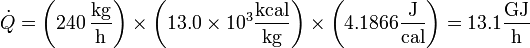 \dot{Q} = \left(240\,\frac{\mathrm{kg}}{\mathrm{h}}\right)\times\left(13.0\times 10^3\frac{\mathrm{kcal}}{\mathrm{kg}}\right)\times\left(4.1866\frac{\mathrm{J}}{\mathrm{cal}}\right)=13.1\frac{\mathrm{GJ}}{\mathrm{h}}