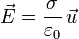 
\vec{E} = \dfrac{\sigma}{\varepsilon_0}\,\vec{u}
