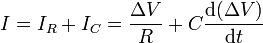 I = I_R+I_C = \frac{\Delta V}{R}+C\frac{\mathrm{d}(\Delta V)}{\mathrm{d}t}