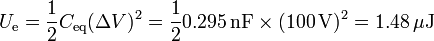 U_\mathrm{e}= \frac{1}{2}C_\mathrm{eq}(\Delta V)^2 = \frac{1}{2}0.295\,\mathrm{nF}\times (100\,\mathrm{V})^2 = 1.48\,\mu\mathrm{J}