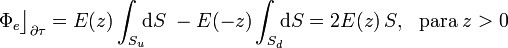 \Phi_e\big\rfloor_{\partial \tau}=E(z)\int_{S_u}\!\!\mathrm{d}S\; -E(-z)\int_{S_d}\!\!\mathrm{d}S=2E(z)\!\ S\mathrm{,}\;\;\; \mathrm{para}\; z>0