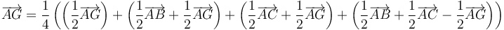 \overrightarrow{AG}=\frac{1}{4}\left(\left(\frac{1}{2}\overrightarrow{AG}\right)+\left(\frac{1}{2}\overrightarrow{AB}+\frac{1}{2}\overrightarrow{AG}\right)+\left(\frac{1}{2}\overrightarrow{AC}+\frac{1}{2}\overrightarrow{AG}\right)+\left(\frac{1}{2}\overrightarrow{AB}+\frac{1}{2}\overrightarrow{AC}-\frac{1}{2}\overrightarrow{AG}\right)\right)