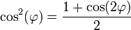 \cos^2(\varphi) = \frac{1+\cos(2\varphi)}{2}