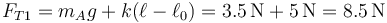 F_{T1}=m_Ag+k(\ell-\ell_0)=3.5\,\mathrm{N}+5\,\mathrm{N}=8.5\,\mathrm{N}