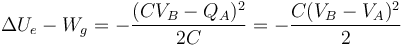 \Delta U_e - W_g = -\frac{(CV_B-Q_A)^2}{2C}=-\frac{C(V_B-V_A)^2}{2}