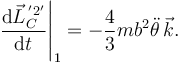 
\left.\dfrac{\mathrm{d}\vec{L}^{\,'2'}_{C}}{\mathrm{d}t}\right|_1 = 
-\dfrac{4}{3}mb^2\ddot{\theta}\,\vec{k}.
