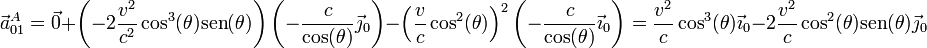 \vec{a}^A_{01}=\vec{0}+\left(-2\frac{v^2}{c^2}\cos^3(\theta)\mathrm{sen}(\theta)\right)\left(-\frac{c}{\cos(\theta)}\vec{\jmath}_0\right)-\left(\frac{v}{c}\cos^2(\theta)\right)^2\left(-\frac{c}{\cos(\theta)}\vec{\imath}_0\right) = \frac{v^2}{c}\cos^3(\theta)\vec{\imath}_0-2\frac{v^2}{c}\cos^2(\theta)\mathrm{sen}(\theta)\vec{\jmath}_0