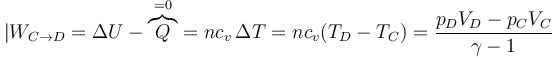 |W_{C\to D} = \Delta U - \overbrace{Q}^{=0} = nc_v\,\Delta T=nc_v(T_D-T_C)=\frac{p_DV_D-p_CV_C}{\gamma-1}