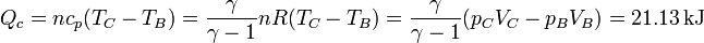 Q_c = nc_p(T_C-T_B) = \frac{\gamma}{\gamma-1}nR(T_C-T_B) = \frac{\gamma}{\gamma-1}(p_CV_C-p_BV_B)=21.13\,\mathrm{kJ}