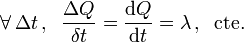 \forall\, \Delta t\,\mathrm{,}\,\;\; \frac{\Delta Q}{\delta t}=\frac{\mathrm{d}Q}{\mathrm{d}t}=\lambda\,\mathrm{,}\,\;\;\mathrm{cte.}