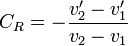 C_R = -\frac{v_2'-v_1'}{v_2-v_1}