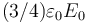 (3/4)\varepsilon_0E_0