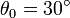 \theta_0=30^{\circ} 