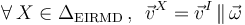 \forall\, X\in \Delta_\mathrm{EIRMD}\,\mathrm{,}\,\;\,\vec{v}^X=\vec{v}^I\!\ \|\!\ \vec{\omega}