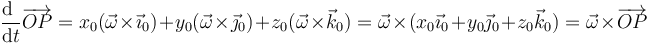 \frac{\mathrm{d}\ }{\mathrm{d}t}\overrightarrow{OP}=x_0(\vec{\omega}\times \vec{\imath}_0)+y_0(\vec{\omega}\times \vec{\jmath}_0)+z_0(\vec{\omega}\times \vec{k}_0)=\vec{\omega}\times(x_0\vec{\imath}_0+y_0\vec{\jmath}_0+z_0\vec{k}_0)=\vec{\omega}\times\overrightarrow{OP}