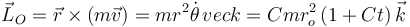 
\vec{L}_O = \vec{r}\times(m\vec{v}) = mr^2\dot{\theta}\,vec{k} =
Cmr_o^2\,(1+Ct)\,\vec{k}
