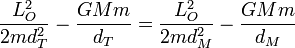 \frac{L_O^2}{2md_T^2}-\frac{GMm}{d_T}=\frac{L_O^2}{2md_M^2}-\frac{GMm}{d_M}