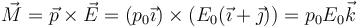 \vec{M}=\vec{p}\times\vec{E}=(p_0\vec{\imath})\times\left(E_0(\vec{\imath}+\vec{\jmath})\right)=p_0E_0\vec{k}