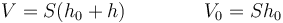 V = S(h_0+h)\qquad\qquad V_0 = Sh_0