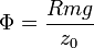 \Phi = \frac{Rmg}{z_0}