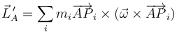 \vec{L}^{\,\prime}_A=\sum_i m_i\overrightarrow{AP}_i\times(\vec{\omega}\times\overrightarrow{AP}_i)