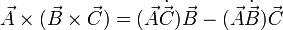 \vec{A}\times(\vec{B}\times\vec{C})=(\vec{A}\dot\vec{C})\vec{B}-(\vec{A}\dot\vec{B})\vec{C}