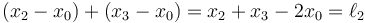 (x_2-x_0)+(x_3-x_0)= x_2+x_3-2x_0=\ell_2