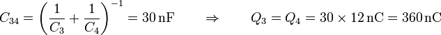C_{34}=\left(\frac{1}{C_3}+\frac{1}{C_4}\right)^{-1}= 30\,\mathrm{nF}\qquad\Rightarrow\qquad Q_3 = Q_4 = 30\times 12\,\mathrm{nC} =360\,\mathrm{nC}