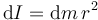 
\mathrm{d}I = \mathrm{d}m\,r^2
