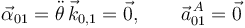 
\vec{\alpha}_{01} = \ddot{\theta}\,\vec{k}_{0,1} =  \vec{0},
\qquad
\vec{a}^{\,A}_{01} = \vec{0}
