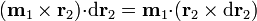 (\mathbf{m}_1\times\mathbf{r}_2){\cdot}\mathrm{d}\mathbf{r}_2=\mathbf{m}_1{\cdot}(\mathbf{r}_2\times \mathrm{d}\mathbf{r}_2)