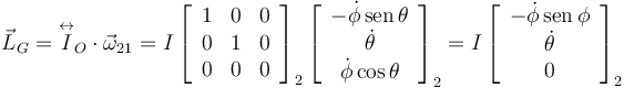 
\vec{L}_G = 
\overset\leftrightarrow{I}_O\cdot\vec{\omega}_{21}
=
I
\left[
\begin{array}{ccc}
1 & 0 & 0\\
0 & 1 & 0\\
0 & 0 & 0
\end{array}
\right]_2
\left[
\begin{array}{c}
-\dot{\phi}\,\mathrm{sen}\,\theta\\
\dot{\theta}\\
\dot{\phi}\cos\theta
\end{array}
\right]_2
=
I
\left[
\begin{array}{c}
-\dot{\phi}\,\mathrm{sen}\,\phi\\
\dot{\theta}\\
0
\end{array}
\right]_2
