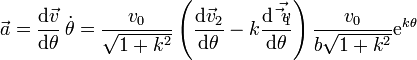 \vec{a}=\frac{\mathrm{d}\vec{v}}{\mathrm{d}\theta}\,\dot{\theta}=\frac{v_0}{\sqrt{1+k^2}}\left(\frac{\mathrm{d}\vec{v}_2}{\mathrm{d}\theta}-k\frac{\mathrm{d}\vec{\vec{v}_1}}{\mathrm{d}\theta}\right)\frac{v_0}{b\sqrt{1+k^2}}\mathrm{e}^{k\theta} 