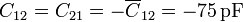 C_{12}=C_{21}=-\overline{C}_{12}=-75\,\mathrm{pF}