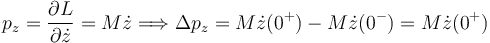 
p_z = \dfrac{\partial L}{\partial\dot{z}} = M\dot{z} 
\Longrightarrow
\Delta p_z = M\dot{z}(0^+) - M\dot{z}(0^-) = M\dot{z}(0^+)
