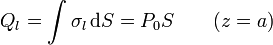 Q_l=\int \sigma_l\,\mathrm{d}S=P_0S\qquad (z=a)