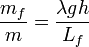 
\frac{m_f}{m}=\frac{\lambda gh}{L_f}
