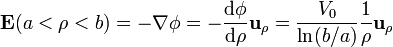 \mathbf{E}(a<\rho<b) = -\nabla\phi = -\frac{\mathrm{d}\phi}{\mathrm{d}\rho}\mathbf{u}_{\rho} = \frac{V_0}{\ln(b/a)}\frac{1}{\rho}\mathbf{u}_{\rho}