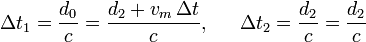 \begin{array}{lccr}
\displaystyle \Delta t_1 = \frac{d_0}{c}=\frac{d_2+v_m\,\Delta t}{c},&&\displaystyle\Delta t_2=\frac{d_2}{c}=\frac{d_2}{c}
\end{array}
